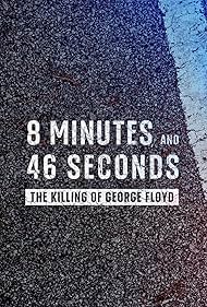 watch-8 Minutes and 46 Seconds: The Killing of George Floyd (2020)