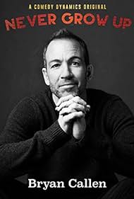 watch-Bryan Callen: Never Grow Up (2017)