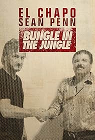 watch-El Chapo & Sean Penn: Bungle in the Jungle (2016)