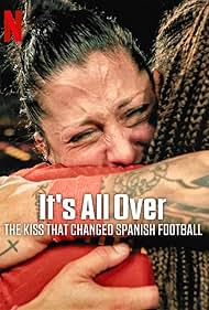 watch-It's All Over: The Kiss That Changed Spanish Football (2024)