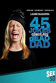 watch-Laurie Kilmartin: 45 Jokes About My Dead Dad (2016)