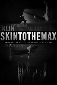 Skin to the Max (2011) watch-Skin to the Max (2011)