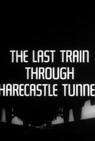 watch-The Last Train Through Harecastle Tunnel (1969)